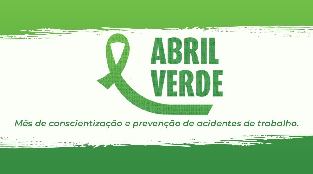 Campanha Abril Verde visa a conscientização da saúde e segurança no trabalho